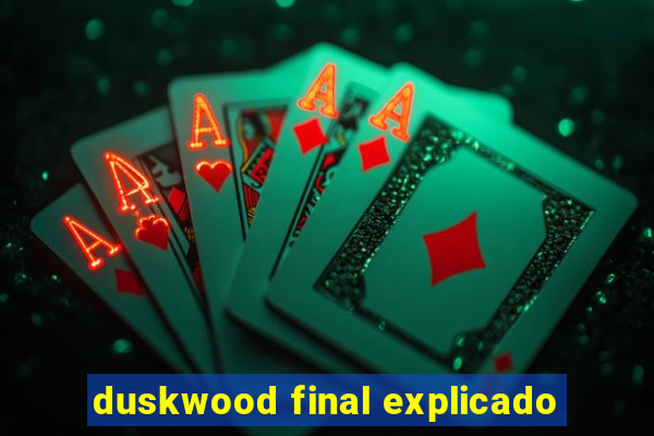 duskwood final explicado